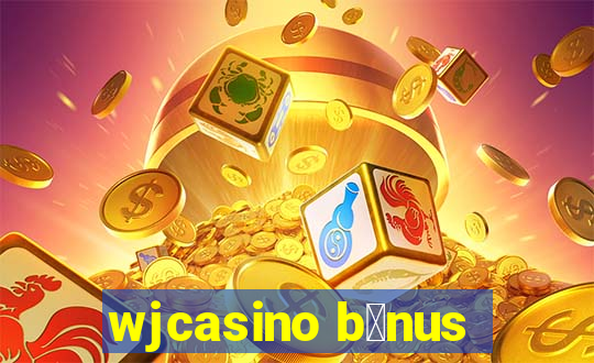 wjcasino b么nus